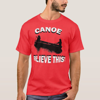 Camiseta Engraçado Canoe Acredita Que Este Kayak Canoagem K