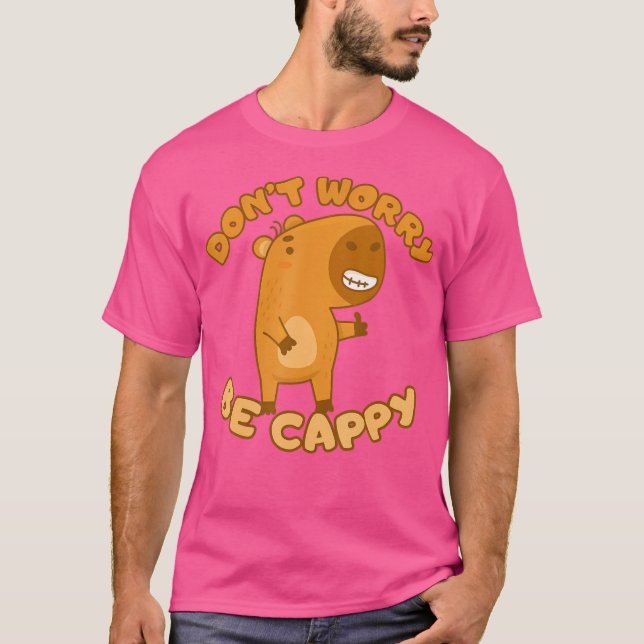 Camiseta Engraçado Capybara Não Se Preocupe De Ser Cappy Ca (Frente)