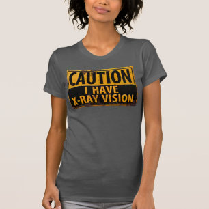 Camiseta Engraçado, "CAUTION, I Have X-Ray Vision" - Sinal
