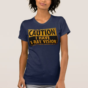 Camiseta Engraçado, "CAUTION, I Have X-Ray Vision" - Sinal