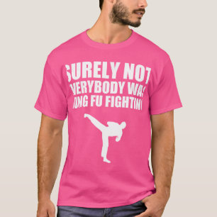 Camiseta Engraçado Certamente Nem Todos Eram Kung Fu Lutand