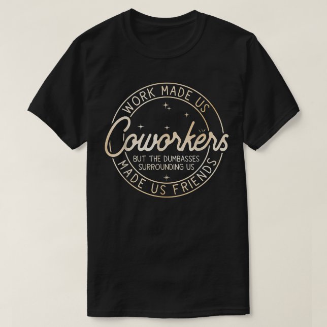 Camiseta Engraçado Chance Fez-nos Colegas de Trabalho, mas  (Frente do Design)