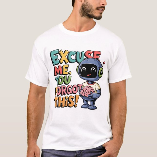Camiseta 🤖 Engraçado Chatbot Ai Humor Humor Você Esqueceu  (Frente)