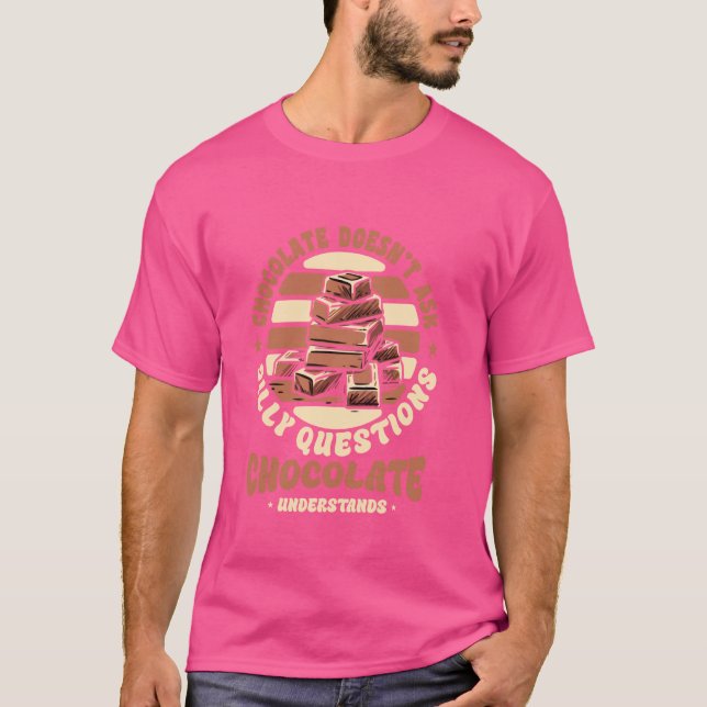 Camiseta Engraçado Choco Lover Chocolate Doesnu2019T Pergun (Frente)