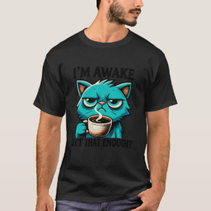 Camiseta Engraçado Chupado Humor de café Eu sou o Awake Des