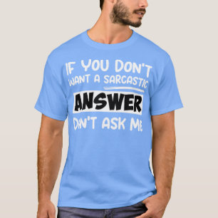 Camiseta Engraçado Cita se você quer uma resposta sarcástic