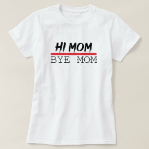 Camiseta Engraçado Citação de Mamães, Oi Mãe Tchau Mãe, Fam