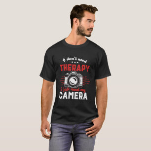 Camiseta Engraçado Citação do Fotógrafo Não Preciso de