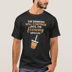 Camiseta Engraçado Citação O Bebendo Continuará Até Econo