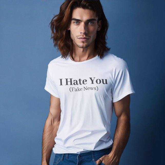 Camiseta Engraçado Citação Que Eu Н Comi Notícias Falsas (I hate you - Fake News T-Shirt)
