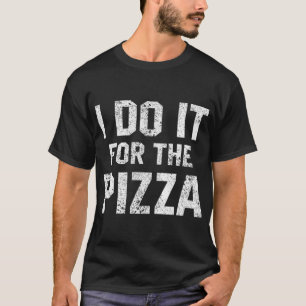 Camiseta Engraçado Citação Que Faço Para A Pizza Motivati