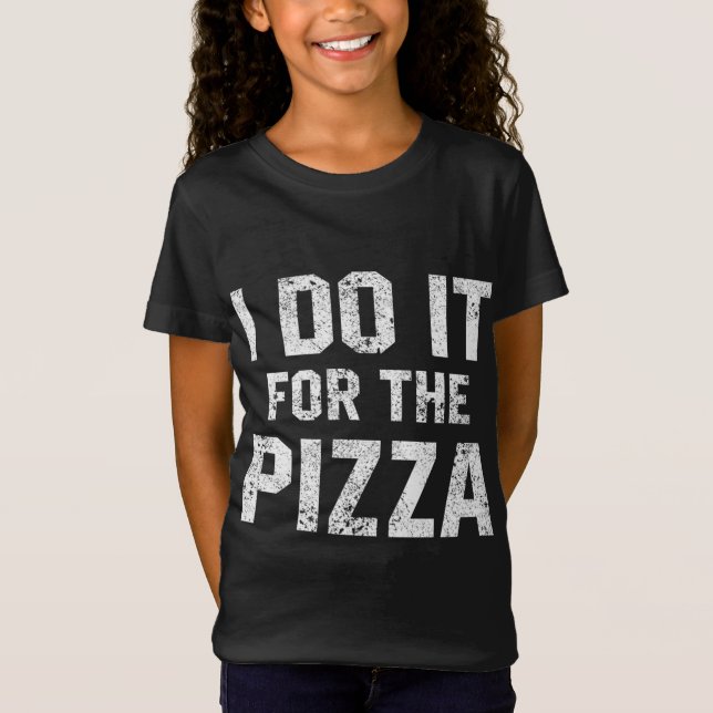 Camiseta Engraçado Citação Que Faço Para A Pizza Motivati (Frente)