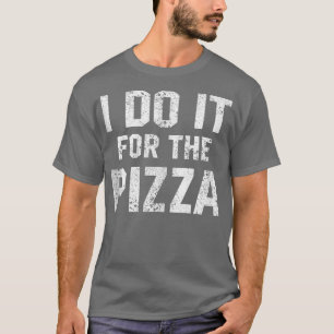 Camiseta Engraçado Citação Que Faço Para A Pizza Motivati