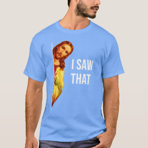 Camiseta Engraçado Citar Jesus Meme Eu Vi Aquele Deus Crist