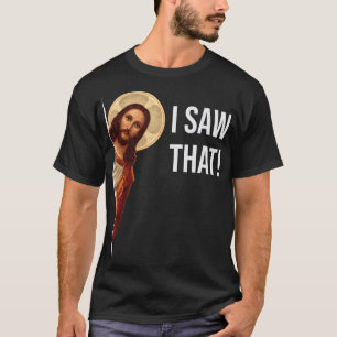 Camiseta Engraçado Citar Jesus Meme Eu Vi Aquele T-Shir Cri