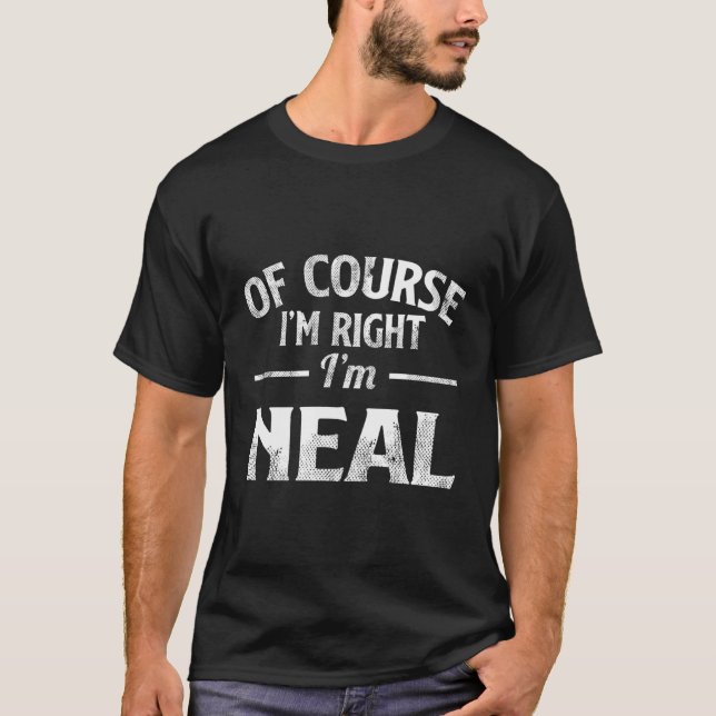 Camiseta Engraçado, Claro Que Estou Certo, Sou Neal. (Frente)