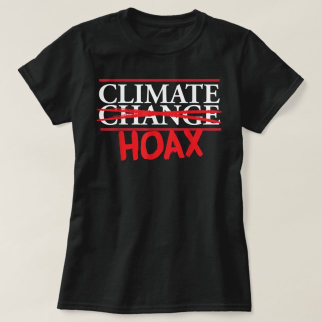 Camiseta Engraçado Clima Extremo Mudança Climática Hoax (Frente do Design)