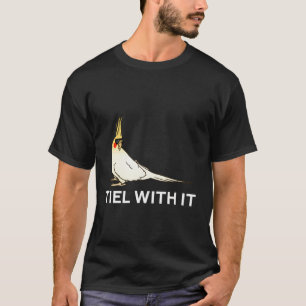 Camiseta Engraçado Cockatiel Tiel Com Ele