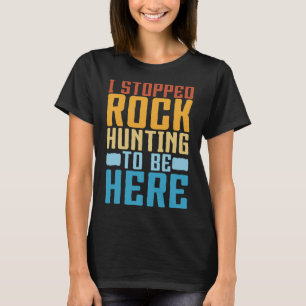 Camiseta Engraçado Colecionando Rochas Eu Parei De Caçá-Roc