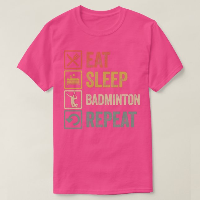 Camiseta Engraçado comer durante o sono badminton repetir o (Frente do Design)