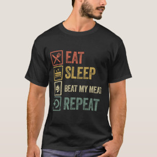 Camiseta Engraçado comer sono bateu minha carne repetindo a