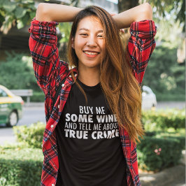 Camiseta Engraçado Comprar Me Wine Me Fale Sobre Crime Real