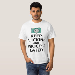 Camiseta Engraçado Continuar clicando no humor fotógrafo