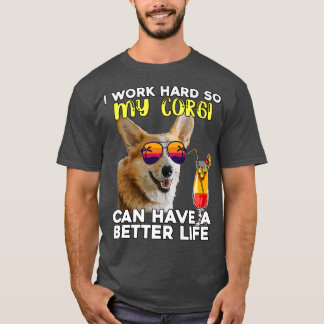 Camiseta Engraçado Corgi Eu Trabalho Duro Para Que Meu Corg