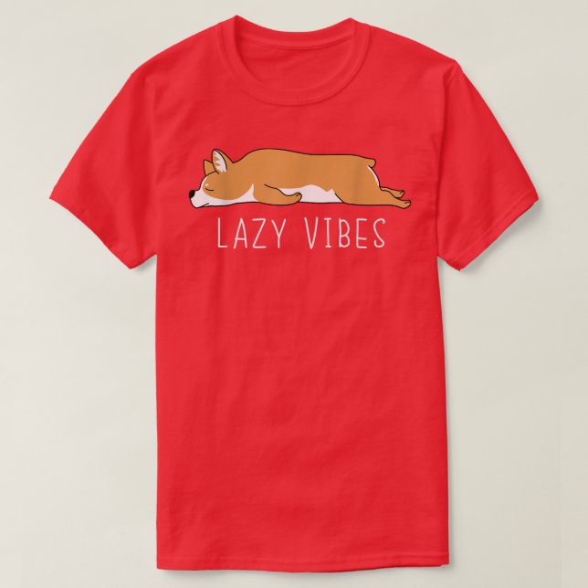 Camiseta Engraçado Corgi preguiçoso Vibes Piada sarcástica  (Frente do Design)