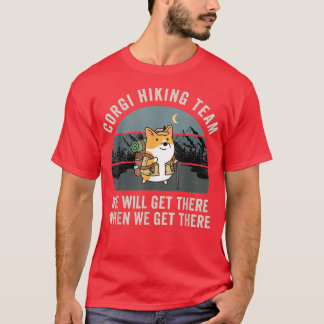 Camiseta Engraçado Corgi, Vamos Chegar Lá Quando Chegarmos