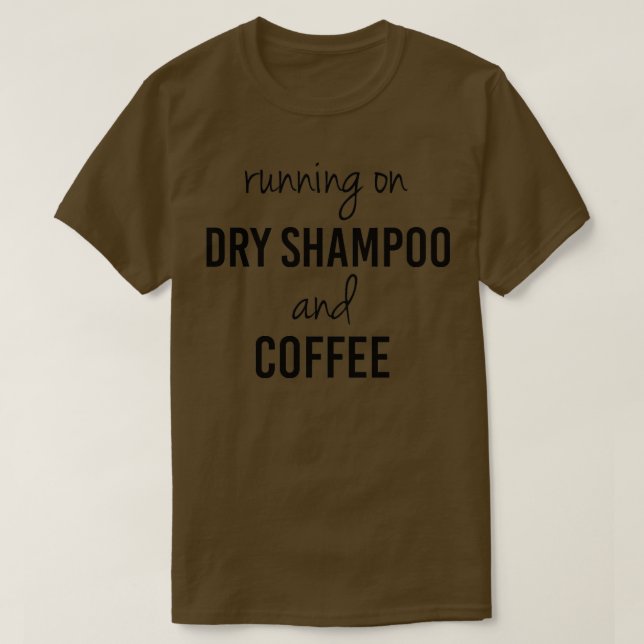 Camiseta Engraçado correndo em xampu seco e café (Frente do Design)