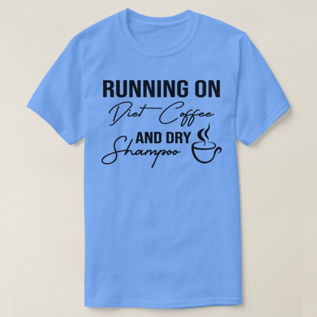 Camiseta Engraçado Correr No Café Da Dieta E No Xampu Seco, (Frente do Design)