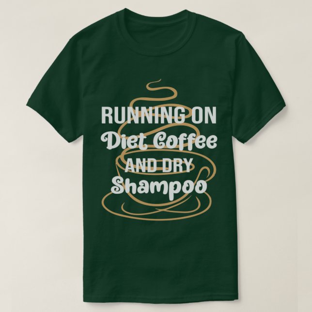 Camiseta Engraçado Correr No Café Da Dieta E No Xampu Seco, (Frente do Design)