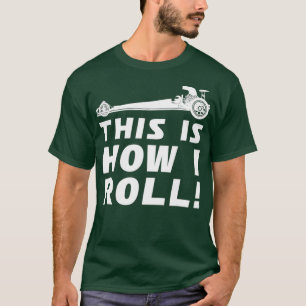 Camiseta Engraçado Corrida de Arrasto Como Eu Rolo Teto de