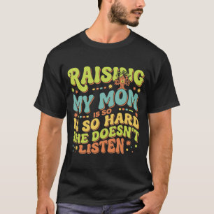 Camiseta Engraçado Criar Minha Mãe é Tão Difícil Ela Não Ou