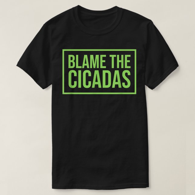 Camiseta Engraçado Culpa As Cicadas (Frente do Design)