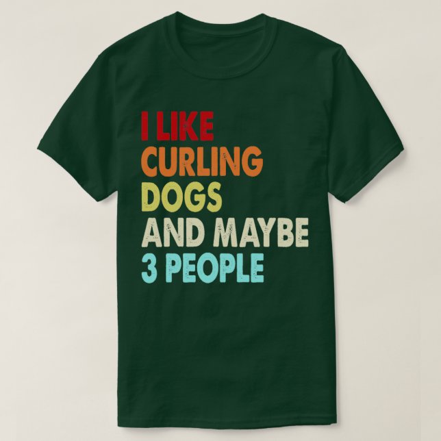 Camiseta Engraçado Curling e Cachorros amam citações que eu (Frente do Design)