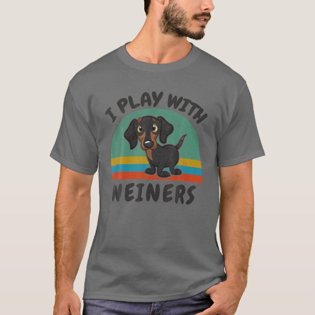Camiseta Engraçado Dachshund, Eu Brinco Com Os Bebês Para O (Frente)