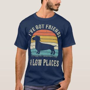 Camiseta Engraçado Dachshund Tenho Amigos Em Lugares Baixo 