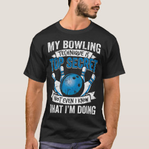 Camiseta Engraçado de Boliche Minha Técnica de Boliche é To