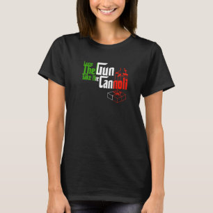 Camiseta Engraçado Deixar A Arma Levar Os Canoli Men Mulher