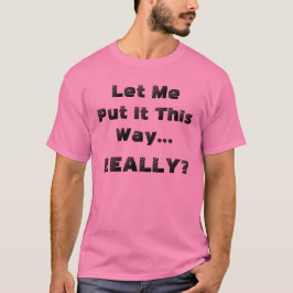 Camiseta Engraçado Deixe-me Colocar Desta Maneira Muito Eng