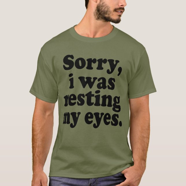 Camiseta Engraçado, Desculpa Estar A Descansar Os Olhos (Frente)