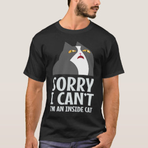 Camiseta Engraçado, desculpa não poder ser um gato Dentro