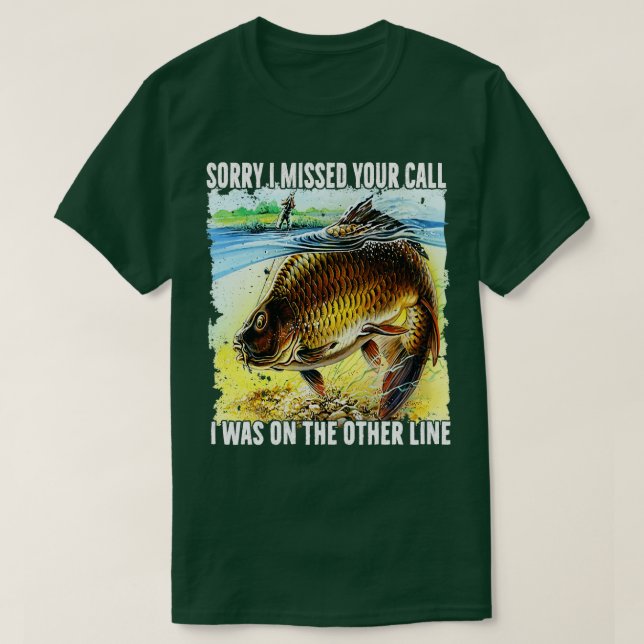 Camiseta Engraçado, Desculpe Por Ter Perdido A Sua Chamada  (Frente do Design)