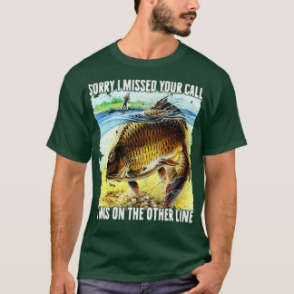 Camiseta Engraçado, Desculpe Por Ter Perdido A Sua Chamada 