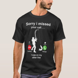 Camiseta Engraçado, Desculpe Por Ter Perdido A Sua Chamada