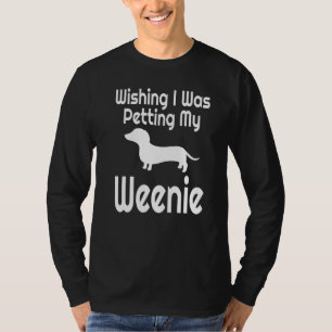 Camiseta Engraçado Desejo Que Eu Estava Petting Meu Cachorr