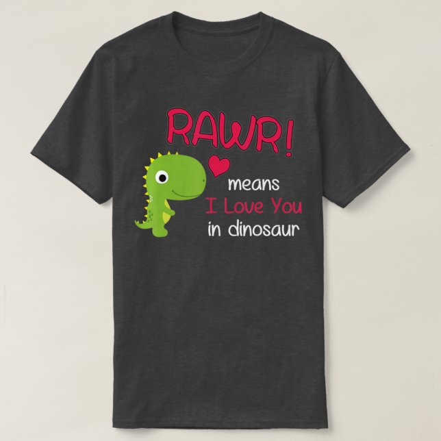 Camiseta Engraçado Dia de os namorados Rawr significa que e (Frente do Design)