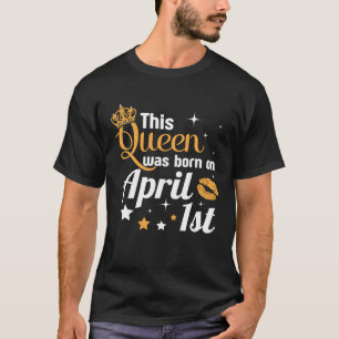 Camiseta Engraçado Dia dos Idiotas De Abril Esta Rainha Foi